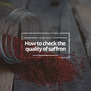 How to check the quality of Saffron - Red Gold of Afghanistan - Premium Afghan Saffron
