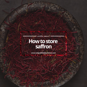 How to store Saffron - Red Gold of Afghanistan - Premium Afghan Saffron
